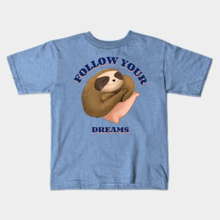 Follow Your Dreams Funny Sloth Lazy Kids T-Shirt